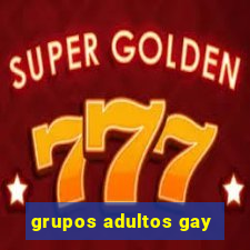 grupos adultos gay